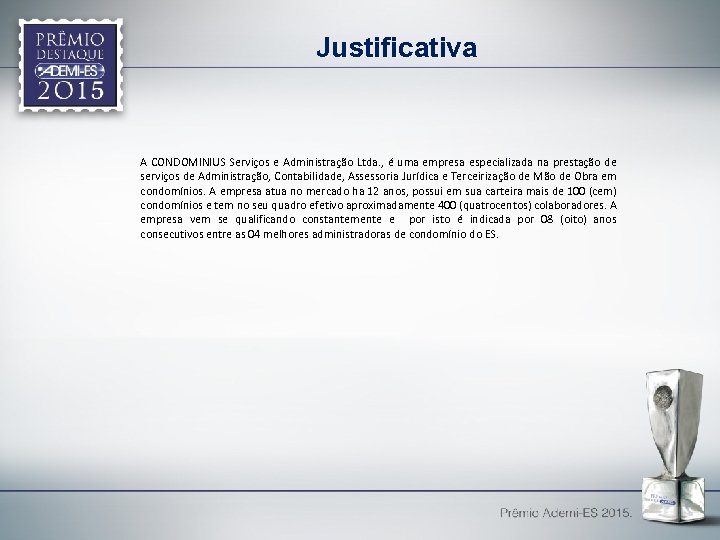 Justificativa A CONDOMINIUS Serviços e Administração Ltda. , é uma empresa especializada na prestação