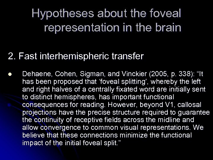 Hypotheses about the foveal representation in the brain 2. Fast interhemispheric transfer l Dehaene,