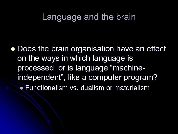 Language and the brain l Does the brain organisation have an effect on the