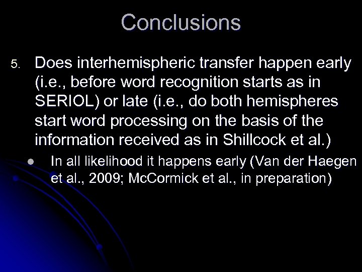 Conclusions 5. Does interhemispheric transfer happen early (i. e. , before word recognition starts