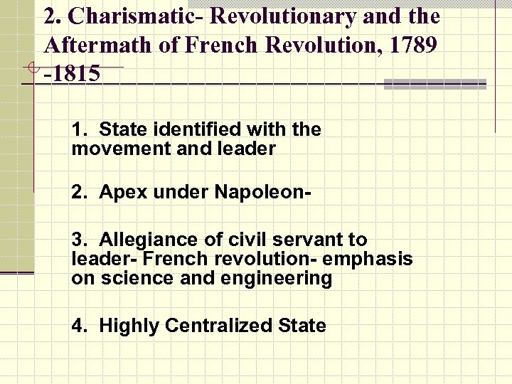 2. Charismatic- Revolutionary and the Aftermath of French Revolution, 1789 -1815 1. State identified