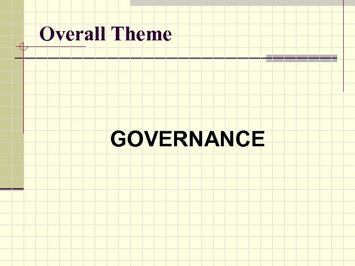 Overall Theme GOVERNANCE 