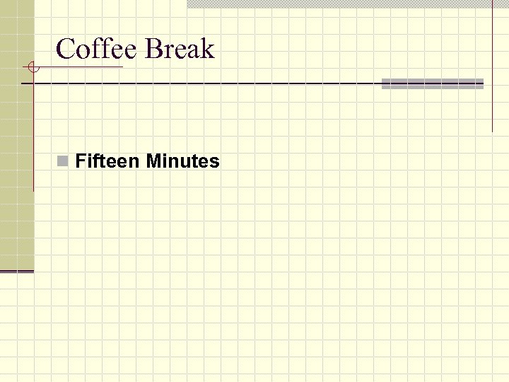 Coffee Break n Fifteen Minutes 