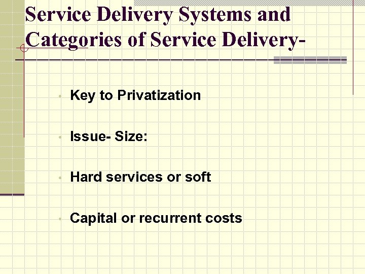 Service Delivery Systems and Categories of Service Delivery • Key to Privatization • Issue-