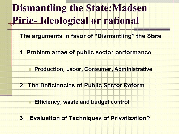 Dismantling the State: Madsen Pirie- Ideological or rational The arguments in favor of “Dismantling”