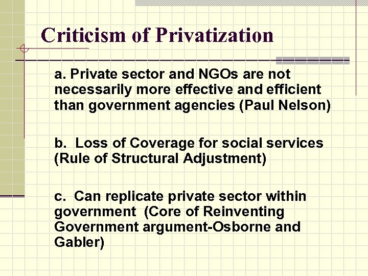 Criticism of Privatization a. Private sector and NGOs are not necessarily more effective and