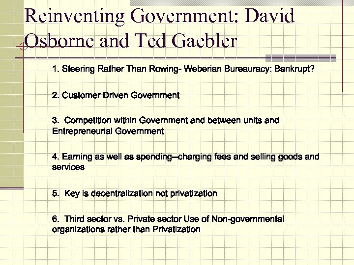 Reinventing Government: David Osborne and Ted Gaebler 1. Steering Rather Than Rowing- Weberian Bureauracy: