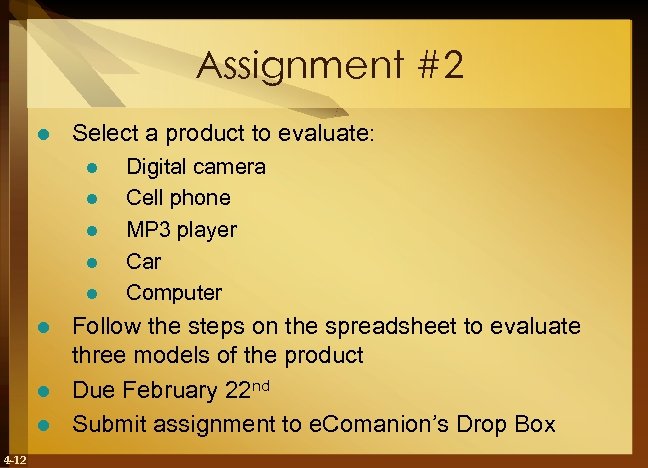 Assignment #2 l Select a product to evaluate: l l l Digital camera Cell