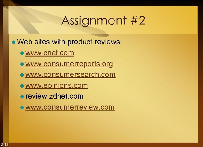 Assignment #2 l Web sites with product reviews: l www. cnet. com l www.