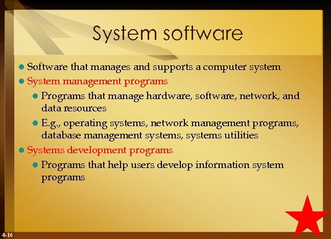 System software Software that manages and supports a computer system l System management programs