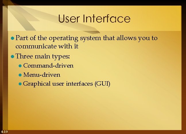 User Interface l Part of the operating system that allows you to communicate with