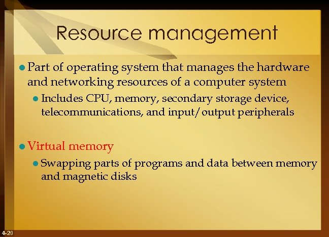 Resource management l Part of operating system that manages the hardware and networking resources