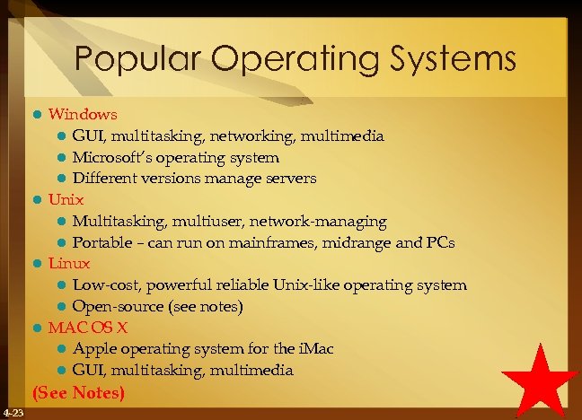 Popular Operating Systems Windows l GUI, multitasking, networking, multimedia l Microsoft’s operating system l