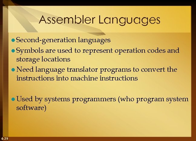 Assembler Languages l Second-generation languages l Symbols are used to represent operation codes and