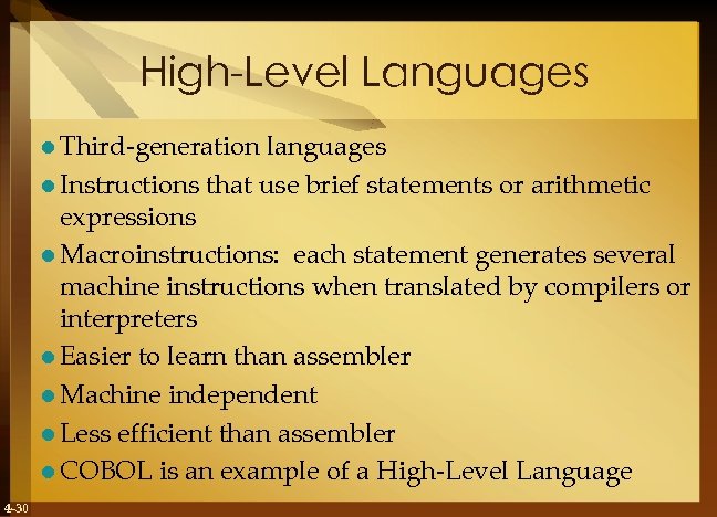 High-Level Languages l Third-generation languages l Instructions that use brief statements or arithmetic expressions