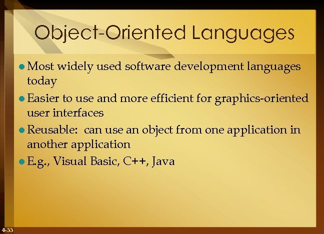 Object-Oriented Languages l Most widely used software development languages today l Easier to use