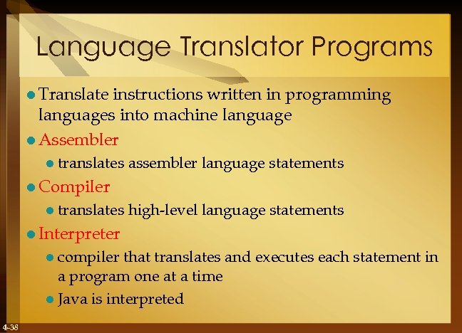 Language Translator Programs l Translate instructions written in programming languages into machine language l