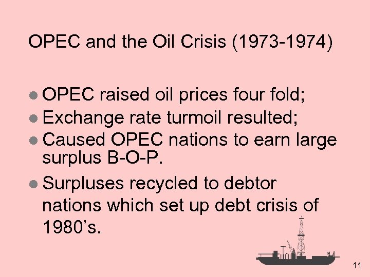 OPEC and the Oil Crisis (1973 -1974) l OPEC raised oil prices four fold;