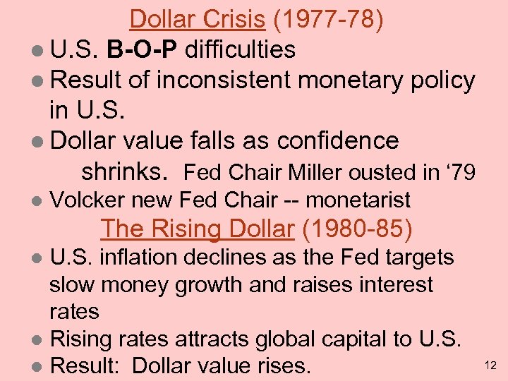 Dollar Crisis (1977 -78) l U. S. B-O-P difficulties l Result of inconsistent monetary