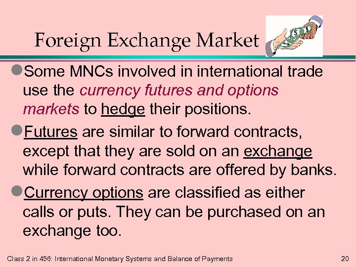 Foreign Exchange Market l. Some MNCs involved in international trade use the currency futures