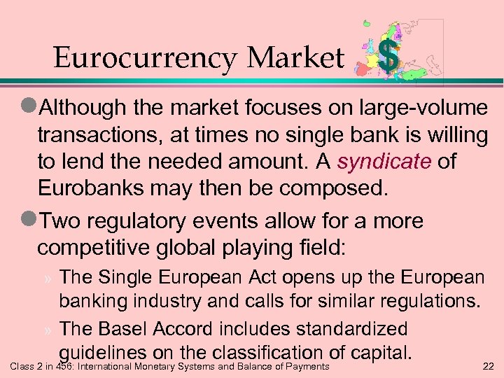 Eurocurrency Market $ l. Although the market focuses on large-volume transactions, at times no