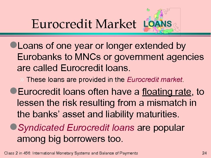 Eurocredit Market LOANS l. Loans of one year or longer extended by Eurobanks to