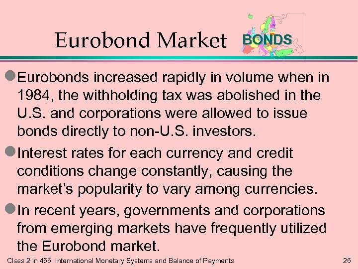 Eurobond Market BONDS l. Eurobonds increased rapidly in volume when in 1984, the withholding