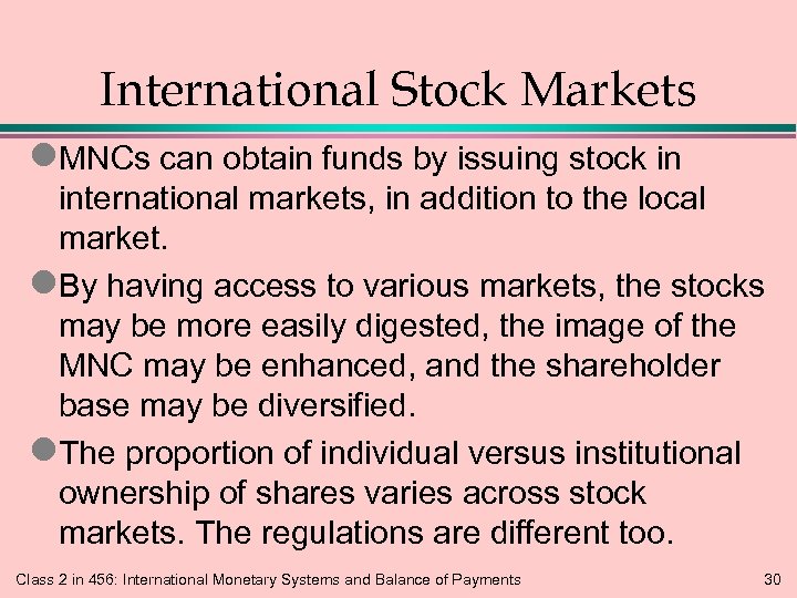 International Stock Markets l. MNCs can obtain funds by issuing stock in international markets,