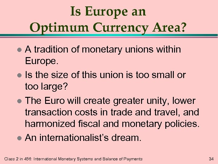 Is Europe an Optimum Currency Area? A tradition of monetary unions within Europe. l