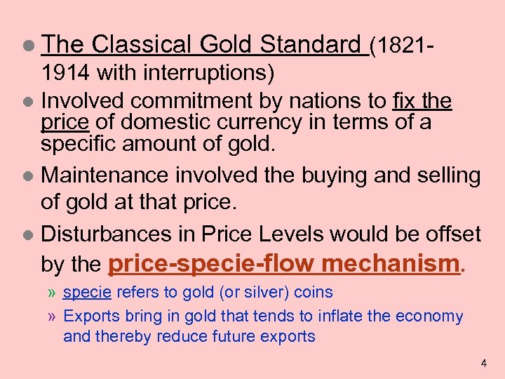 l The Classical Gold Standard (1821 - 1914 with interruptions) l Involved commitment by