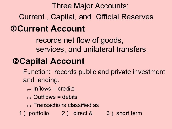 Three Major Accounts: Current , Capital, and Official Reserves Current Account records net flow
