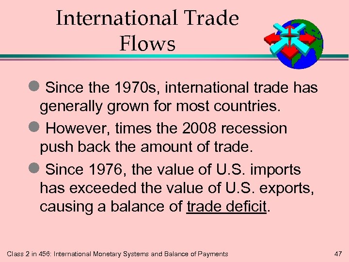 International Trade Flows l Since the 1970 s, international trade has generally grown for