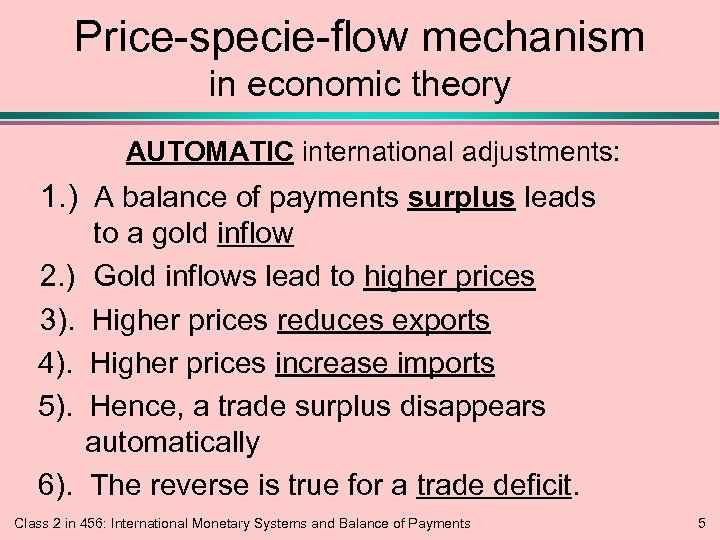 Price-specie-flow mechanism in economic theory AUTOMATIC international adjustments: 1. ) A balance of payments