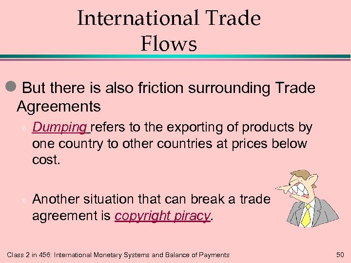 International Trade Flows l But there is also friction surrounding Trade Agreements » Dumping
