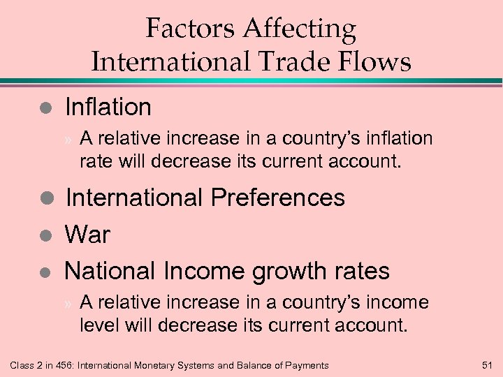 Factors Affecting International Trade Flows l Inflation » A relative increase in a country’s