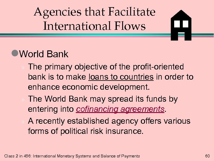 Agencies that Facilitate International Flows l. World Bank The primary objective of the profit-oriented