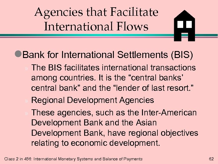 Agencies that Facilitate International Flows l. Bank for International Settlements (BIS) The BIS facilitates