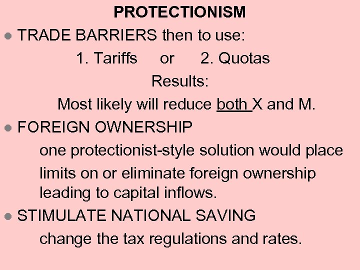 PROTECTIONISM l TRADE BARRIERS then to use: 1. Tariffs or 2. Quotas Results: Most