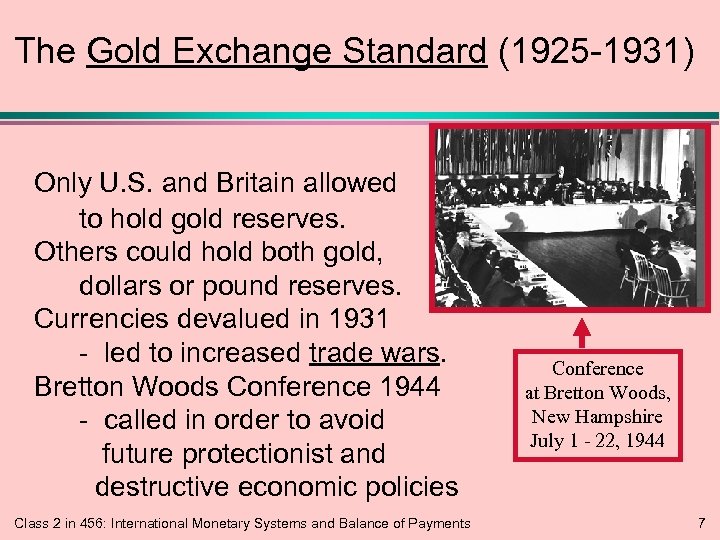The Gold Exchange Standard (1925 -1931) Only U. S. and Britain allowed to hold