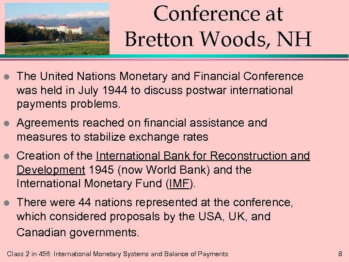 Conference at Bretton Woods, NH l The United Nations Monetary and Financial Conference was