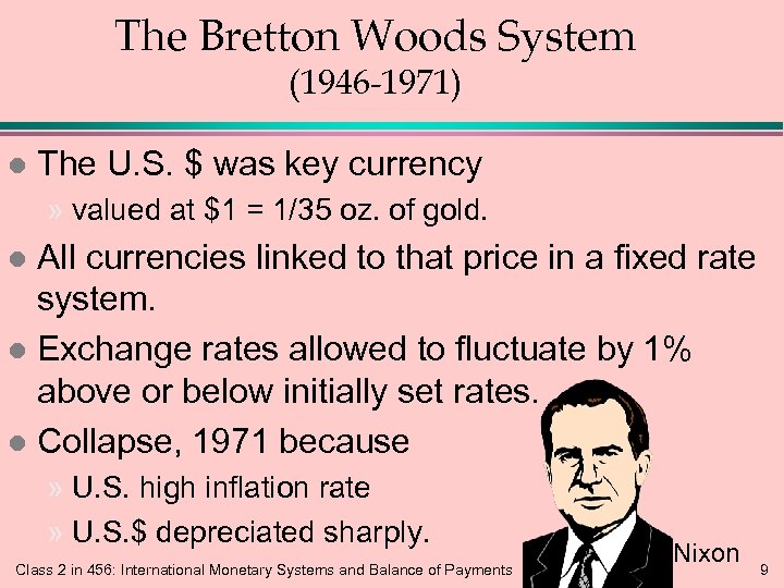 The Bretton Woods System (1946 -1971) l The U. S. $ was key currency
