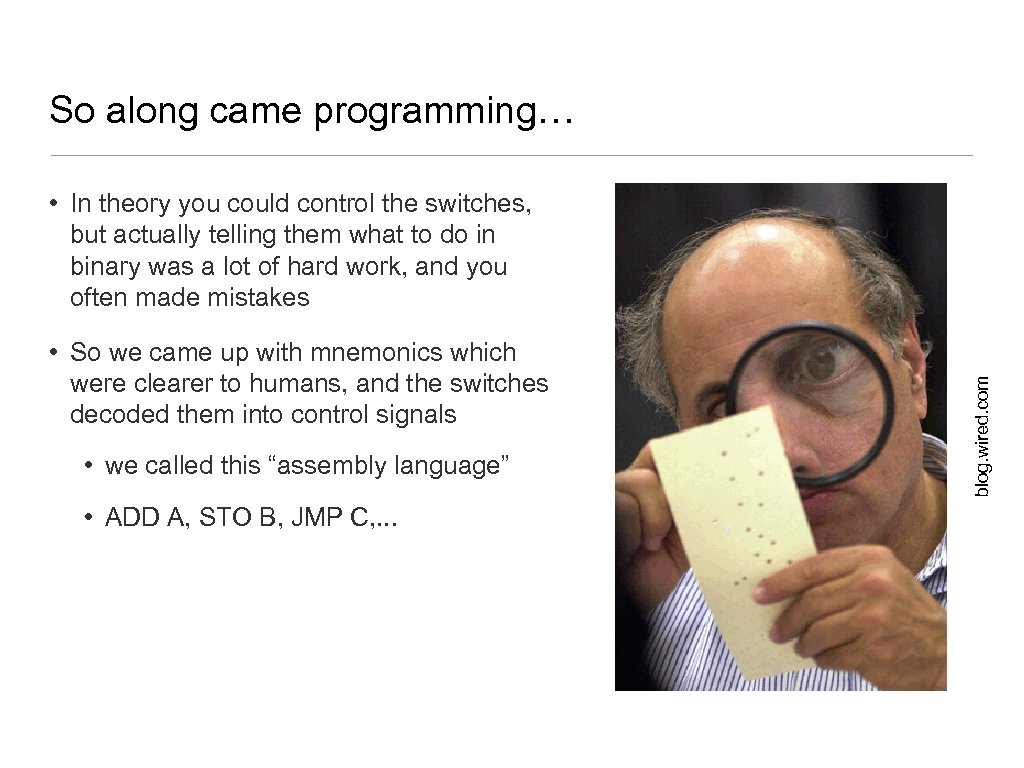 So along came programming… • So we came up with mnemonics which were clearer