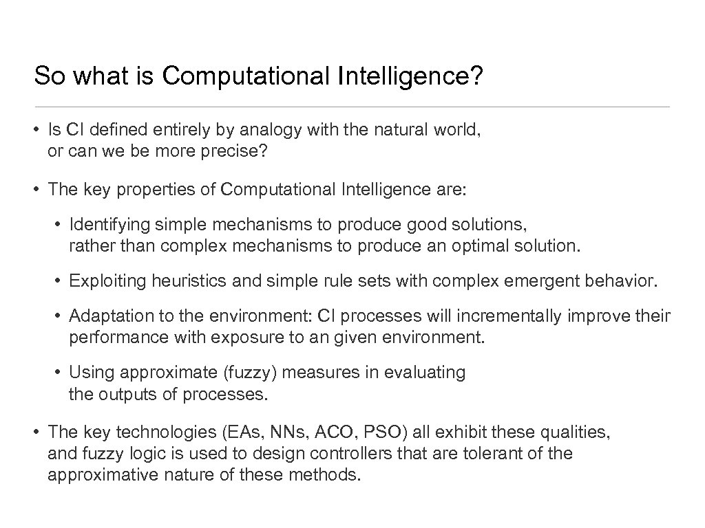 So what is Computational Intelligence? • Is CI defined entirely by analogy with the