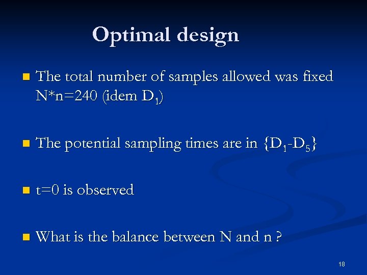 Optimal design n The total number of samples allowed was fixed N*n=240 (idem D