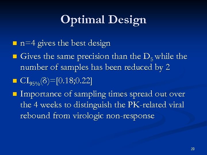 Optimal Design n=4 gives the best design n Gives the same precision than the