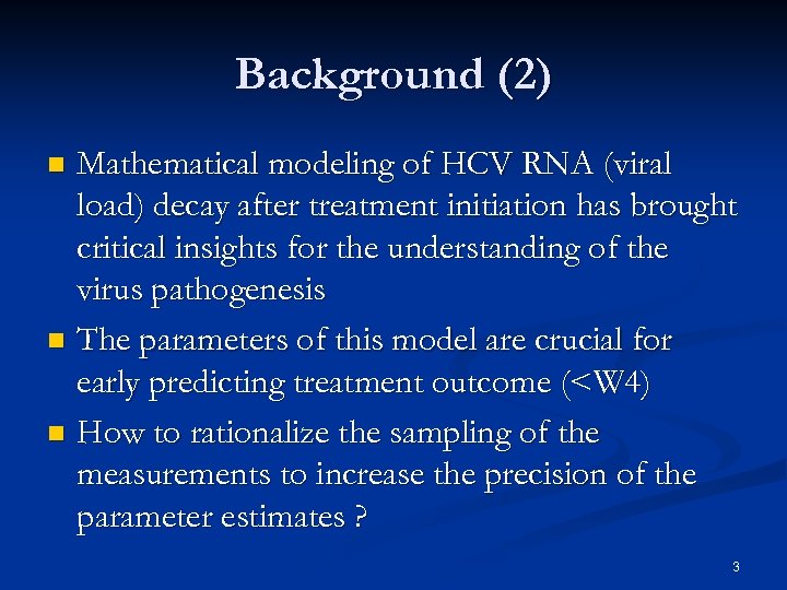 Background (2) Mathematical modeling of HCV RNA (viral load) decay after treatment initiation has
