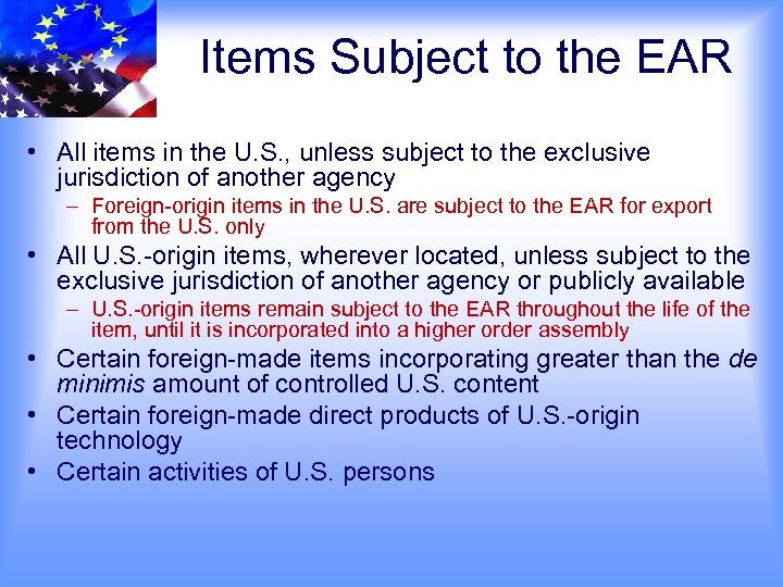 Items Subject to the EAR • All items in the U. S. , unless