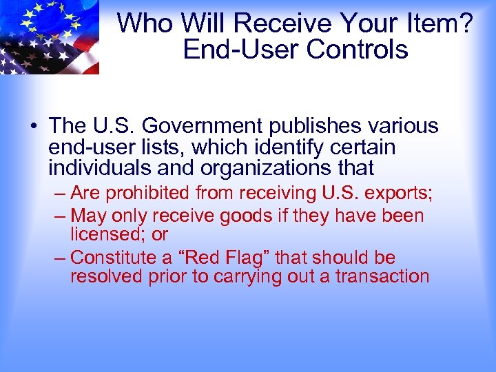 Who Will Receive Your Item? End-User Controls • The U. S. Government publishes various