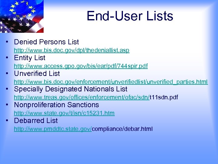 End-User Lists • Denied Persons List http: //www. bis. doc. gov/dpl/thedeniallist. asp • Entity