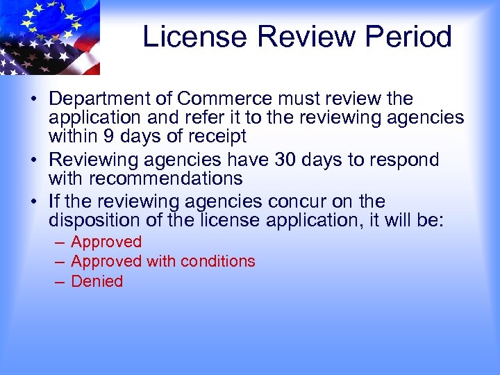 License Review Period • Department of Commerce must review the application and refer it